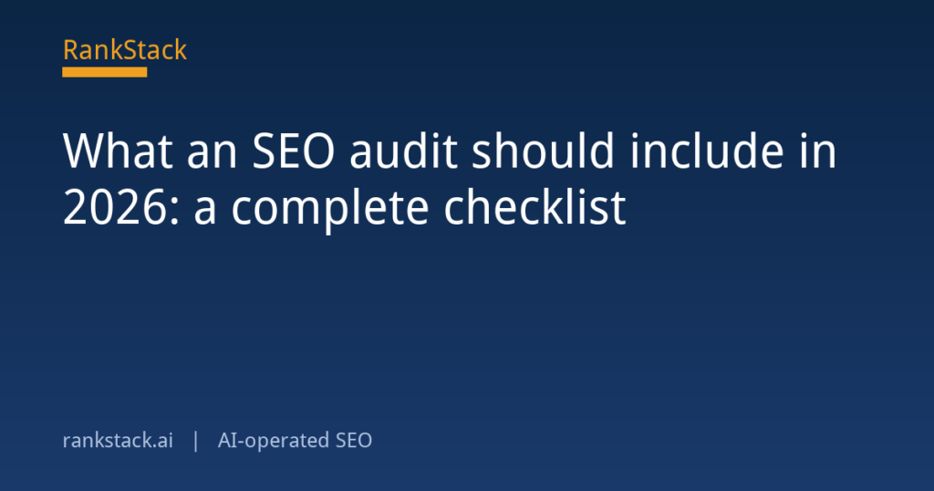 What an SEO audit should include in 2026: a complete checklist