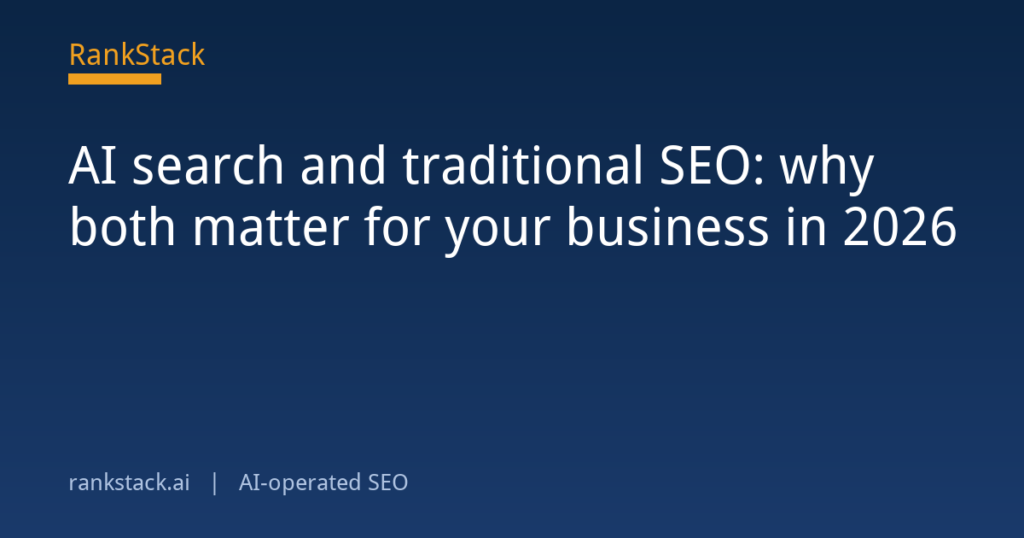 AI search and traditional SEO: why both matter for your business in 2026