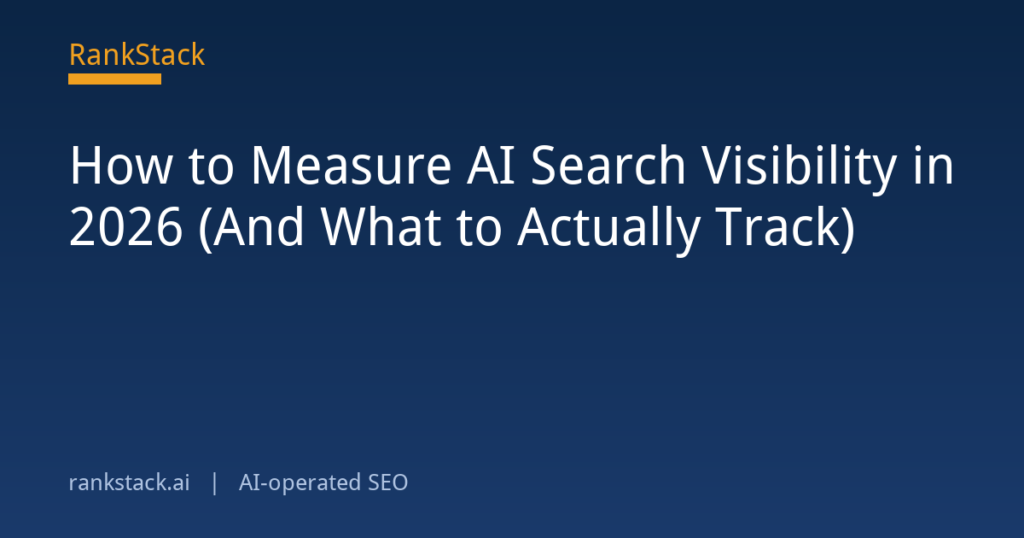How to Measure AI Search Visibility in 2026 (And What to Actually Track)