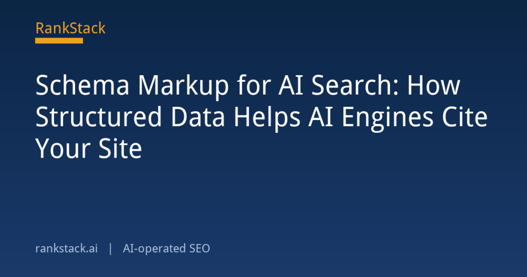 Schema Markup for AI Search: How Structured Data Helps AI Engines Cite Your Site