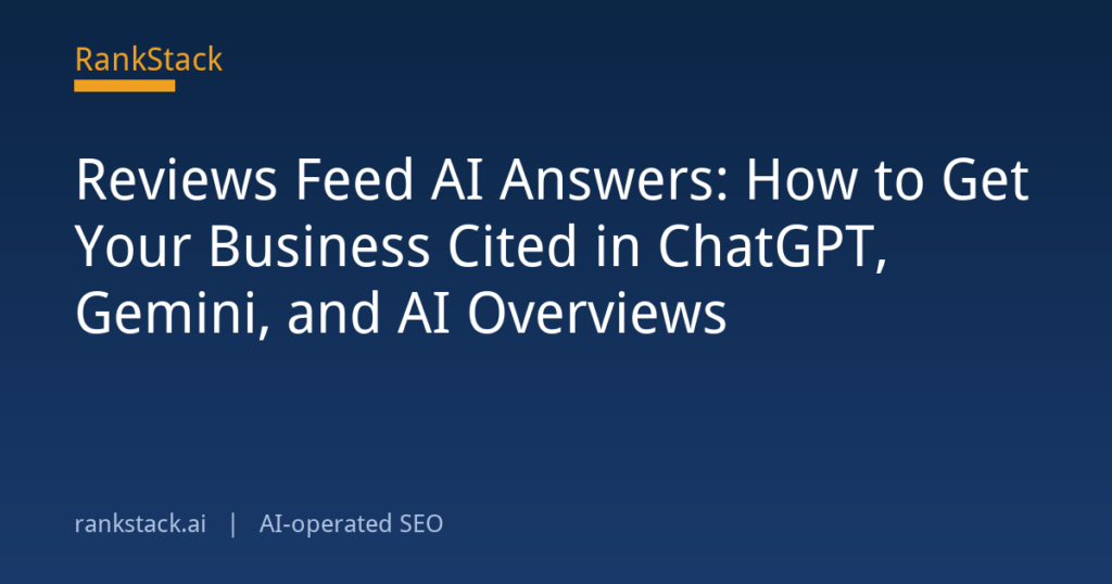 Reviews Feed AI Answers: How to Get Your Business Cited in ChatGPT, Gemini, and AI Overviews